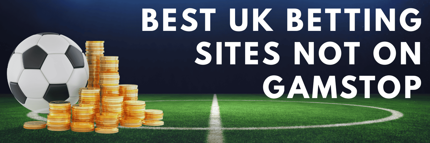 Top Non GamStop Football Betting Your Ultimate Guide